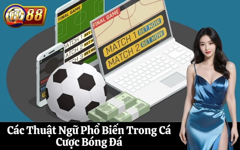 Các Thuật Ngữ Phổ Biến Trong Cá Cược Bóng Đá