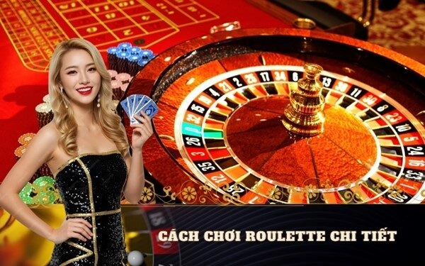 Cách chơi Roulette chi tiết