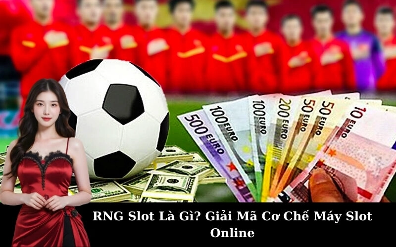RNG Slot Là Gì? Giải Mã Cơ Chế Máy Slot Online