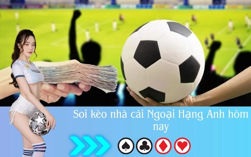 Soi kèo nhà cái Ngoại Hạng Anh hôm nay