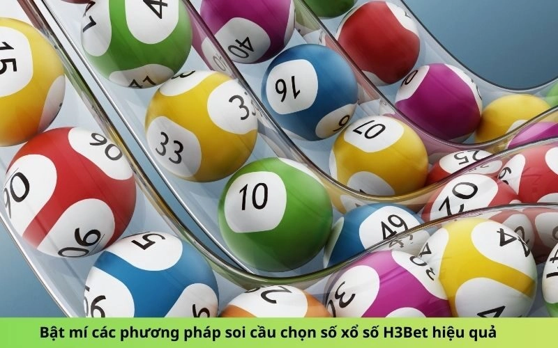Bật mí các phương pháp soi cầu chọn số xổ số H3Bet hiệu quả