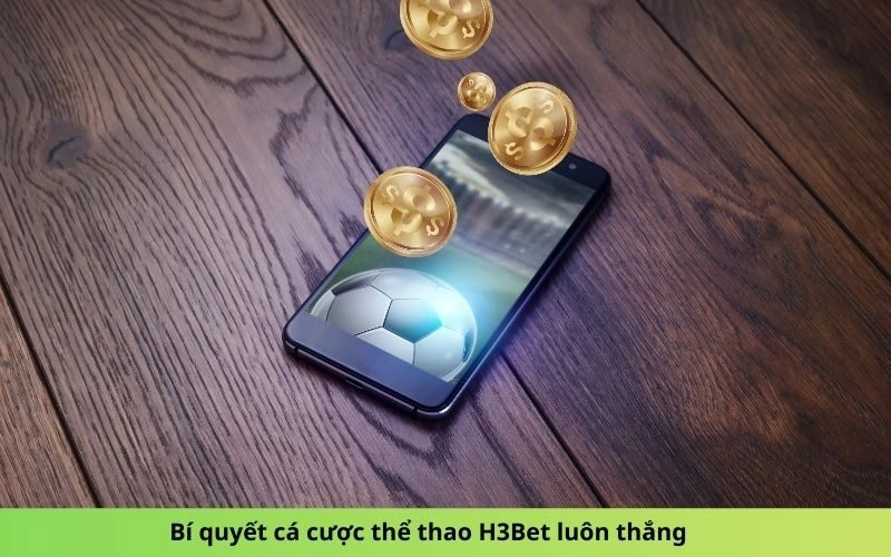Bí quyết cá cược thể thao H3Bet luôn thắng