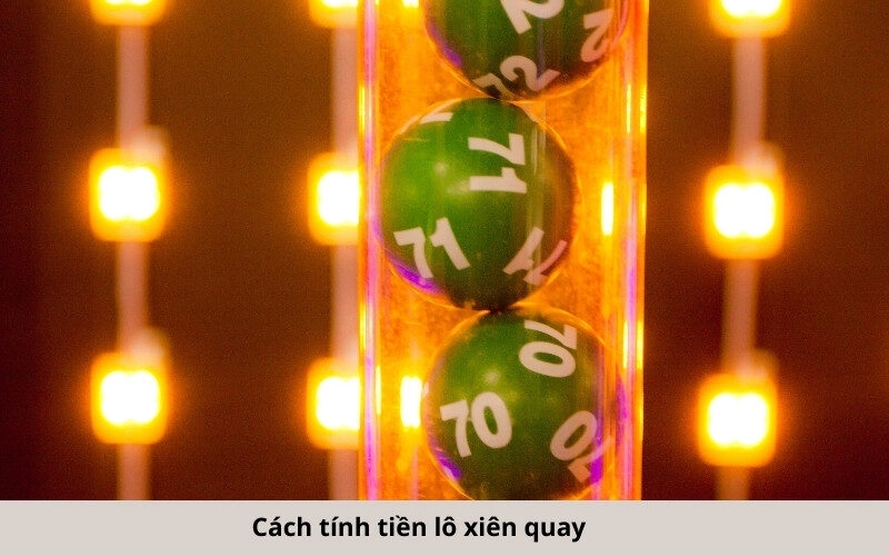Cách tính tiền lô xiên quay