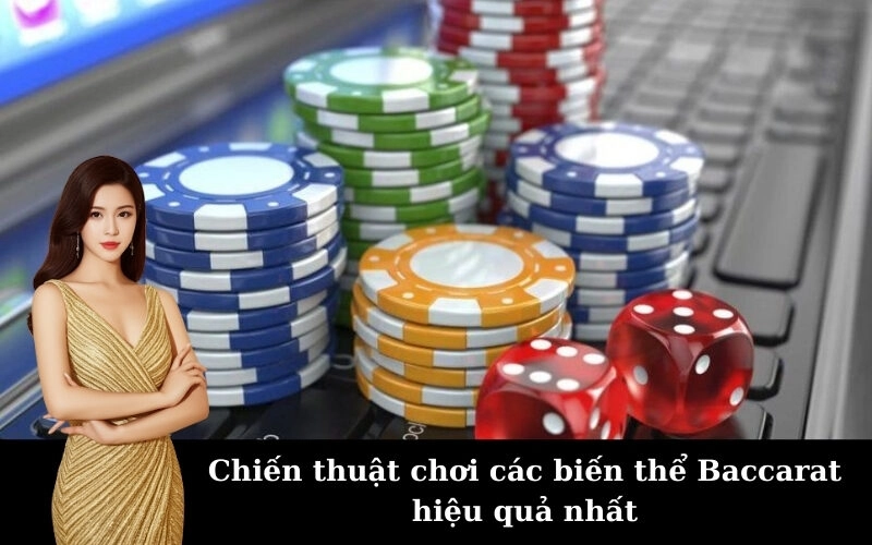 Chiến thuật chơi các biến thể Baccarat hiệu quả nhất