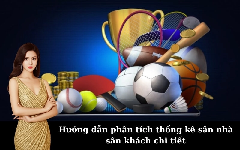 Hướng dẫn phân tích thống kê sân nhà sân khách chi tiết