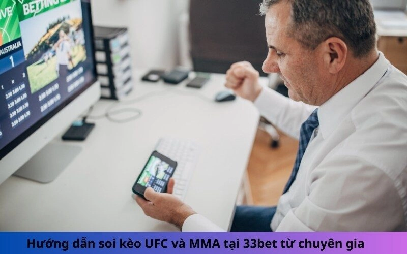 Hướng dẫn soi kèo UFC và MMA tại 33bet từ chuyên gia