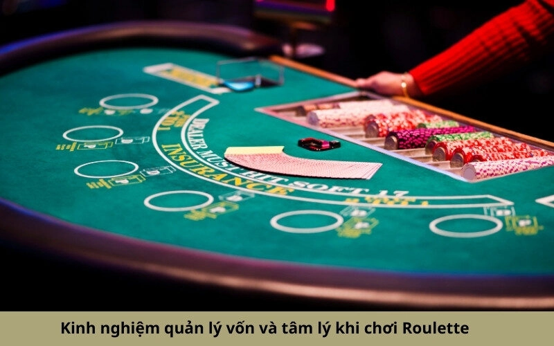 Kinh nghiệm quản lý vốn và tâm lý khi chơi Roulette