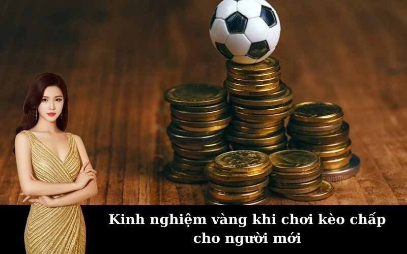 Kinh nghiệm vàng khi chơi kèo chấp cho người mới