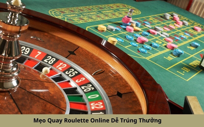 Mẹo Quay Roulette Online Dễ Trúng Thưởng