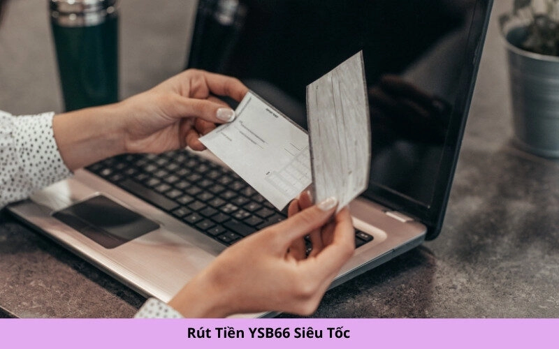 Rút Tiền YSB66 Siêu Tốc