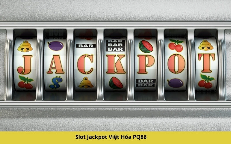 Slot Jackpot Việt Hóa PQ88