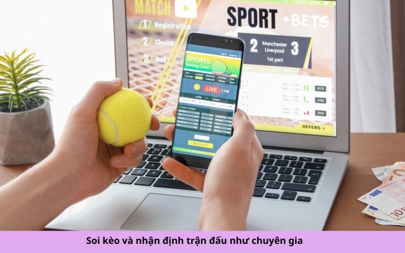 Soi kèo và nhận định trận đấu như chuyên gia